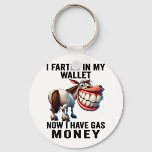 I Farted In My Wallet Now I Have Gas Money Funny D Key Ring