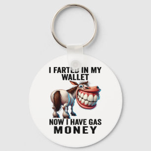 I Farted In My Wallet Now I Have Gas Money Funny D Key Ring