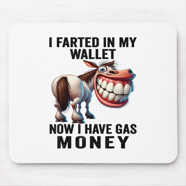 I Farted In My Wallet Now I Have Gas Money Funny D Mouse Mat (Front)