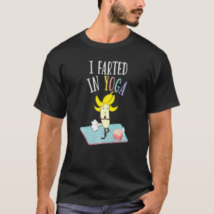 I Farted In Yoga  Farting Banana Yoga Pilates Pose T-Shirt