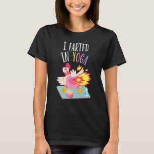 I Farted In Yoga   Farting Chicken Yoga Pilates Po T-Shirt