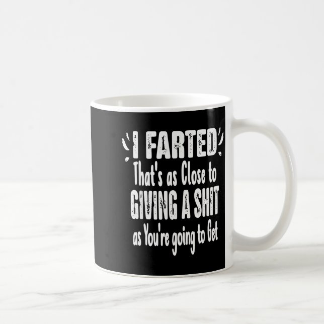 I Farted That's As Close To Me Giving Men Funny Fa Coffee Mug (Right)