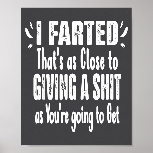 I Farted That's As Close To Me Giving Men Funny Fa Poster (Front)