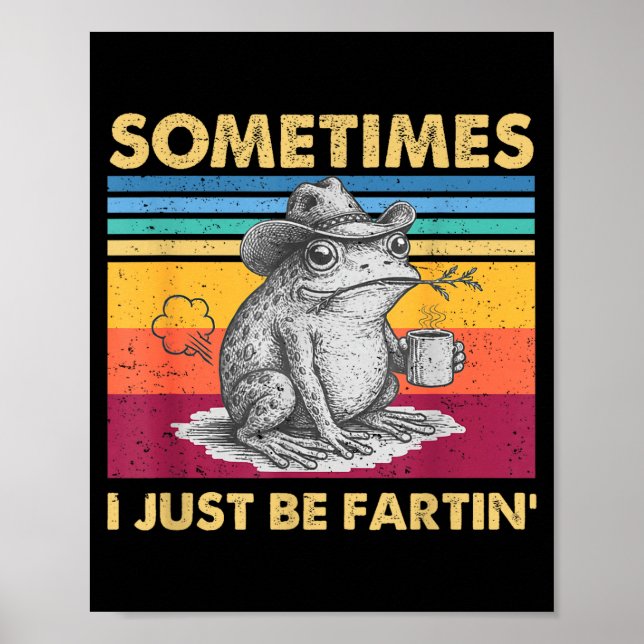 I Fartin Sometimes Frog Just Unhinged Poster (Front)