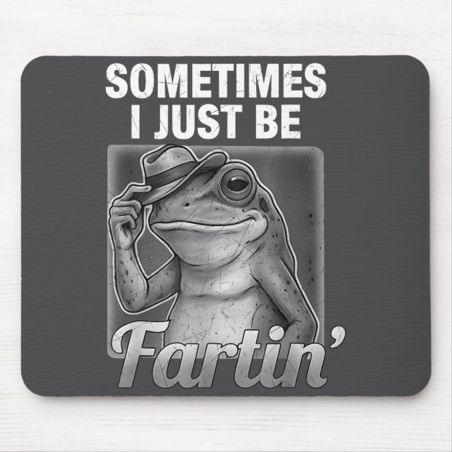 I Farting Frog Sometimes Just Fartin Fart Meme Mouse Mat (Front)