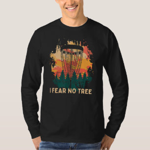 I Fear No Tree  Disc Golf Humour Golfer Pun Player T-Shirt