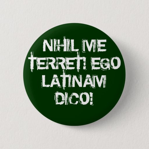 Image of I fear nothing! I speak Latin! 6 Cm Round Badge