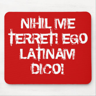 I fear nothing!  I speak Latin! Mouse Mat