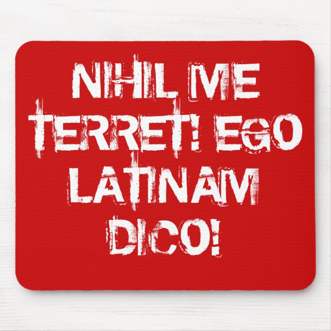 I fear nothing!  I speak Latin! Mouse Mat (Front)