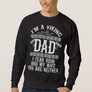 I Fear Odin And My Wife Viking Dad Norse Warriors Sweatshirt