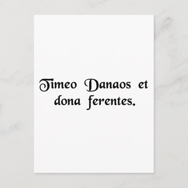 I fear the Greeks, even when they bring gifts. Postcard (Front)