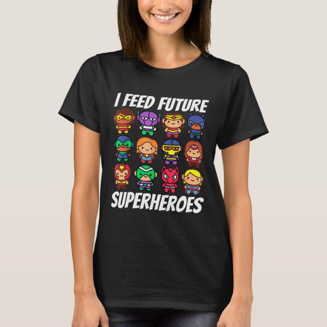 I Feed Future Superheroes School Lunch Lady Squad  T-Shirt (Front)