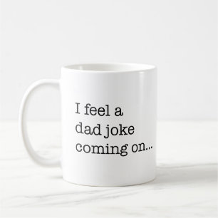I feel a dad joke coming on funny father's day coffee mug