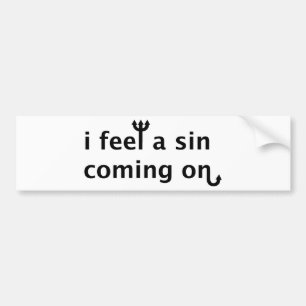 I Feel A Sin Coming On Bumper Sticker