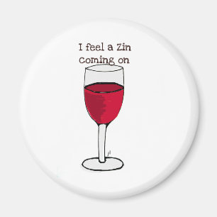 I FEEL A ZIN COMING ON...wine print by jill Magnet