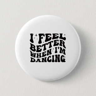 I Feel Better When I'm Dancing Ballet Dancer Girl 6 Cm Round Badge