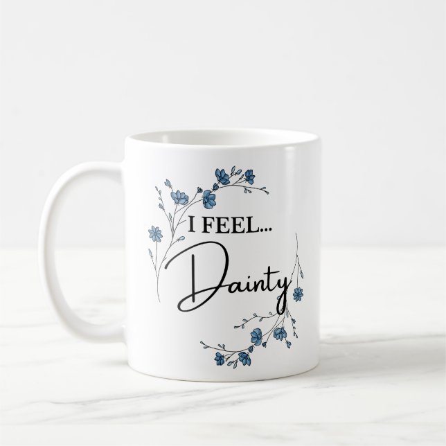 I Feel Dainty cute floral  Coffee Mug (Left)