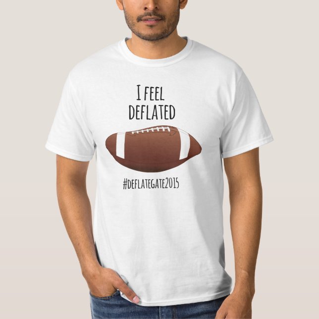 I Feel Deflated...Deflate Gate 2015 T-Shirt (Front)