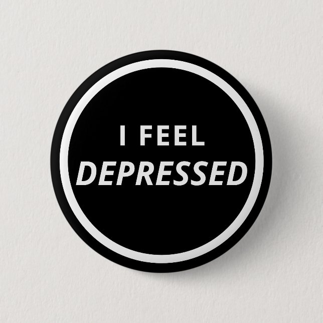 I Feel Depressed Therapy Tool Black Emotion 6 Cm Round Badge (Front)