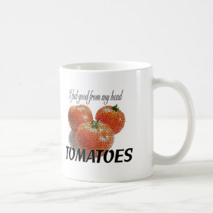 I feel good from my head TOMATOES (to-ma-toes) Coffee Mug