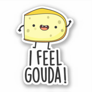 I Feel Gouda Funny Cheese Pun
