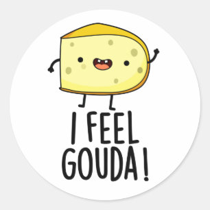I Feel Gouda Funny Cheese Pun  Classic Round Sticker