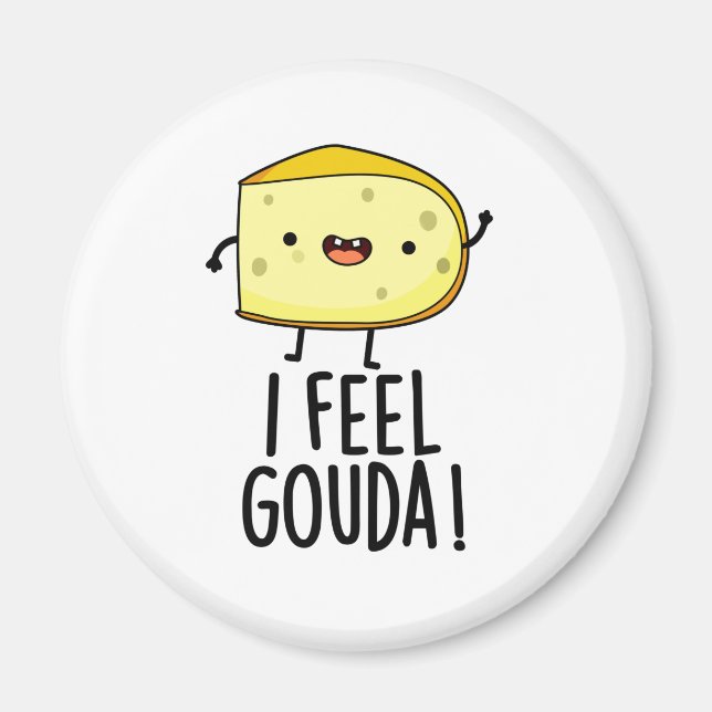 I Feel Gouda Funny Cheese Pun  Magnet (Front)
