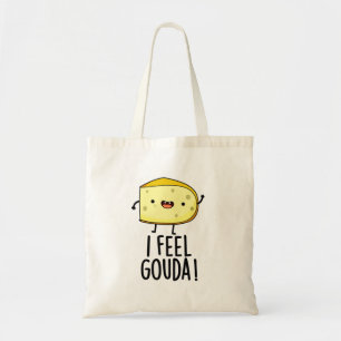 I Feel Gouda Funny Cheese Pun  Tote Bag