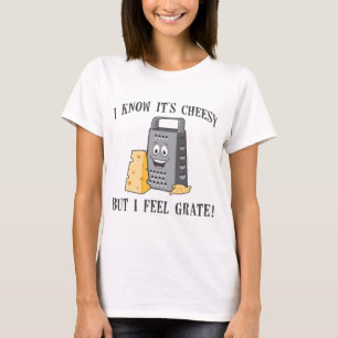 I Feel Grate T-Shirt