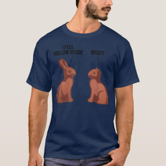 I Feel Hollow Inside Easter Chocolate Bunny  T-Shirt