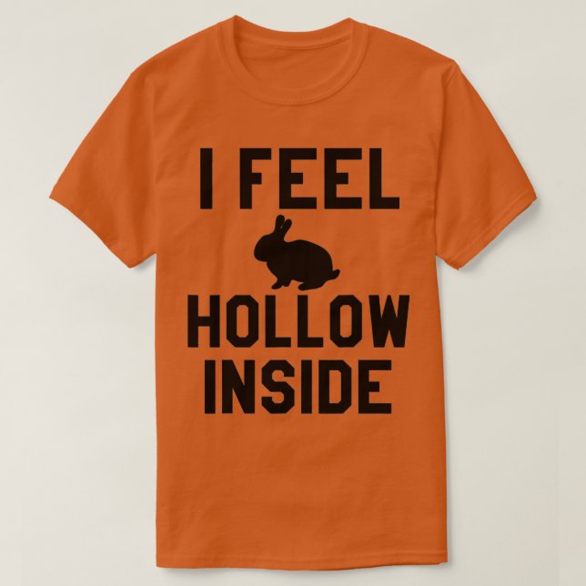 I Feel Hollow Inside Easter Rabbit  T-Shirt (Design Front)