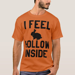 I Feel Hollow Inside Easter Rabbit T-Shirt