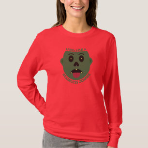 I Feel Like A Brainless Zombie Long Sleeve T-Shirt