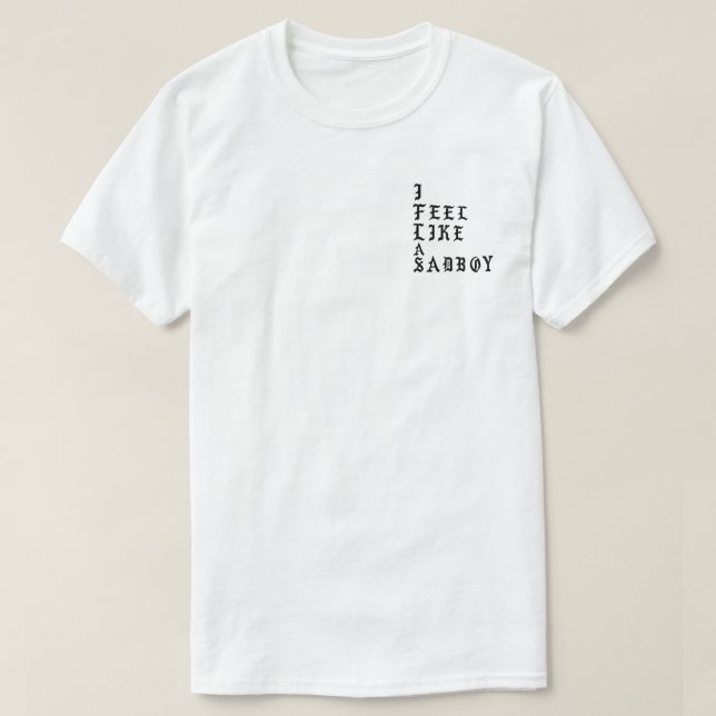 i feel like a sadboy tee (Design Front)