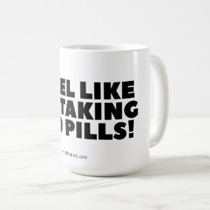 "I Feel Like I'm Taking Red Pills!" Classic Mug