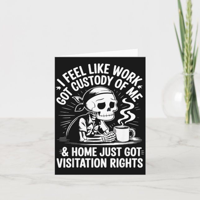 I Feel Like Work Got Custody Anel Custody Of Me Fu Card (Front)