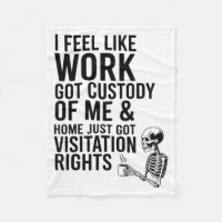 I Feel Like Work Got Custody Of Me &amp; Home Funn