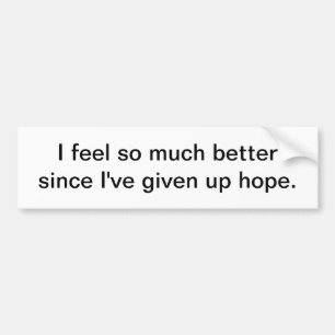 I feel so much better - bumper sticker