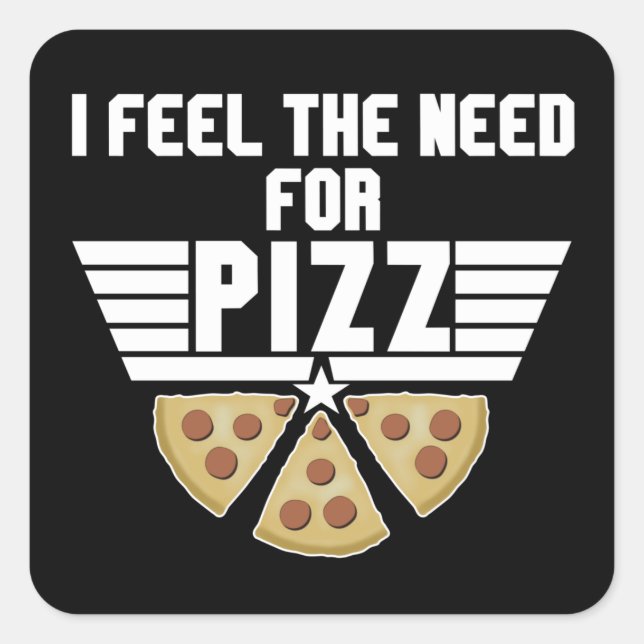 I Feel The Need For Pizz - Pizza Lovers Square Sticker (Front)