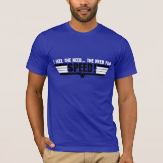 I feel the need... T-Shirt