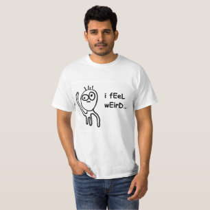 I Feel Weird Tee