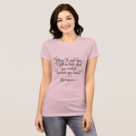 I fell in love and you smiled - Shakespeare T-Shirt