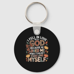 I Fell In Love God Faith Quote Fall Christian Key Ring