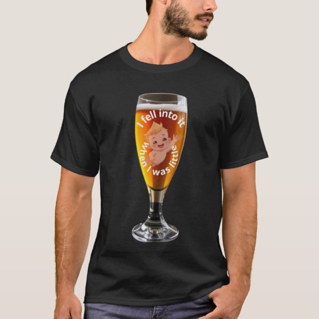 I fell into it when I was little t-shirt (Front)