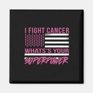 I Fight Cancer What's Your Superpower Magnet
