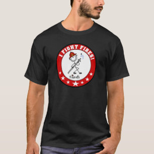 I Fight Fires Firefighter T-Shirt