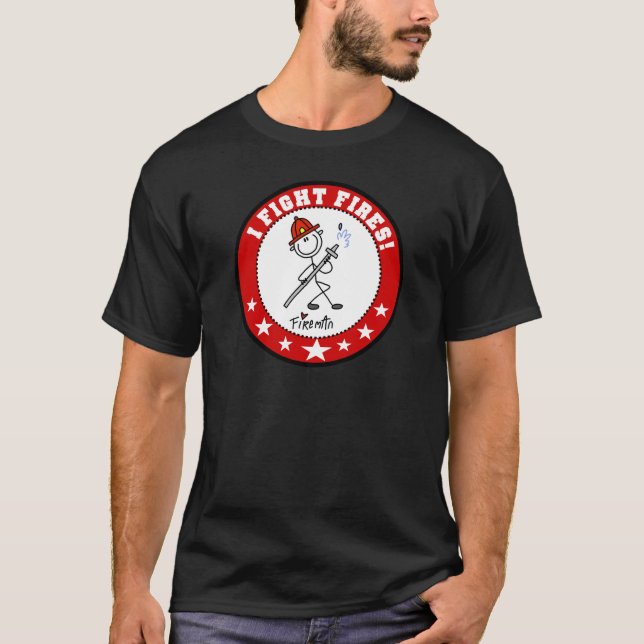 I Fight Fires Firefighter T-Shirt (Front)