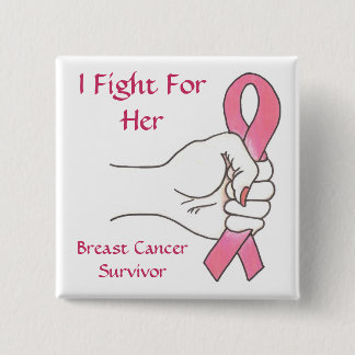 I Fight For Her Breast Cancer Survivor Pin
