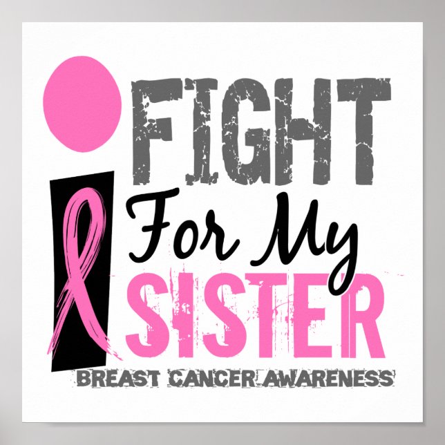 I Fight For My Sister Breast Cancer Poster (Front)
