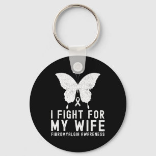I Fight For My Wife Fibromyalgia Awareness Month B Key Ring